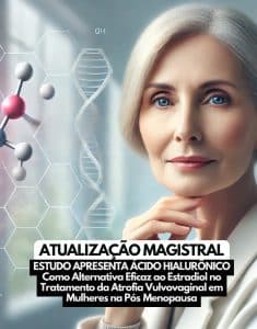 Ácido Hialurônico e Estradiol no Tratamento da Atrofia Vulvovaginal em Mulheres Pós-Menopáusicas